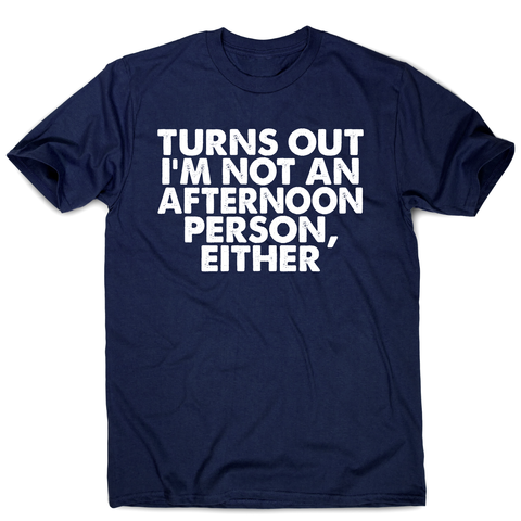Turns out i'm not an funny lazy slogan t-shirt men's - Graphic Gear