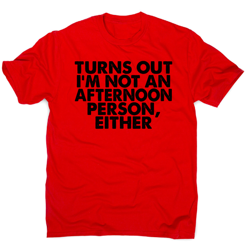 Turns out i'm not an funny lazy slogan t-shirt men's - Graphic Gear
