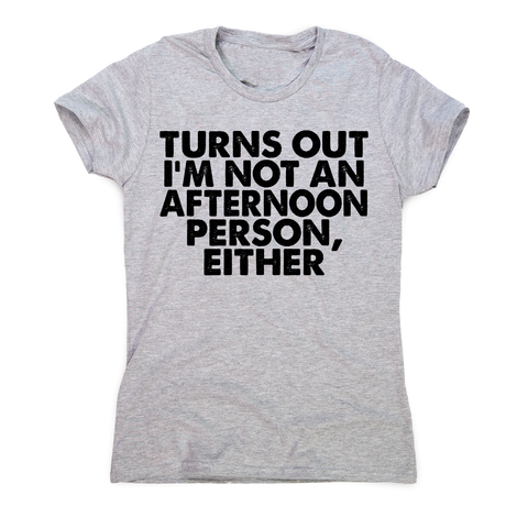 Turns out i'm not an funny lazy slogan t-shirt women's - Graphic Gear
