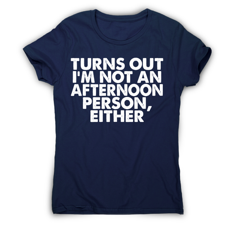 Turns out i'm not an funny lazy slogan t-shirt women's - Graphic Gear
