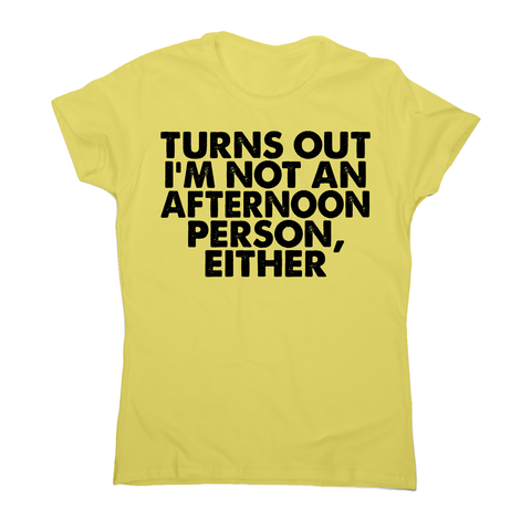 Turns out i'm not an funny lazy slogan t-shirt women's - Graphic Gear