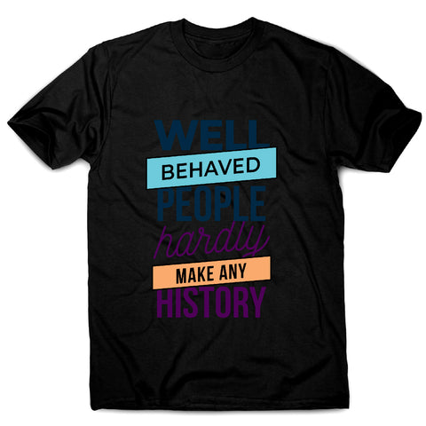 Well behaved - funny sarcastic men's t-shirt - Graphic Gear