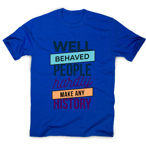 Well behaved - funny sarcastic men's t-shirt - Graphic Gear