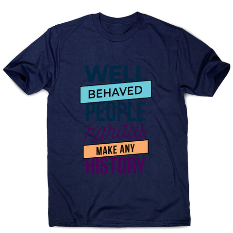 Well behaved - funny sarcastic men's t-shirt - Graphic Gear