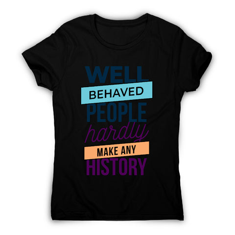 Well behaved - funny sarcastic women's t-shirt - Graphic Gear