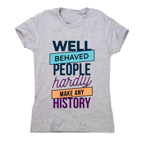 Well behaved - funny sarcastic women's t-shirt - Graphic Gear