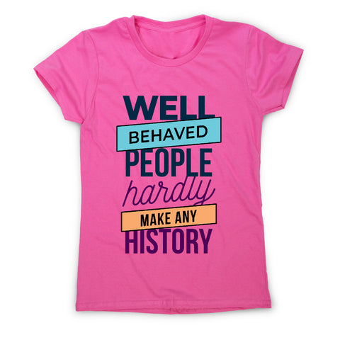 Well behaved - funny sarcastic women's t-shirt - Graphic Gear
