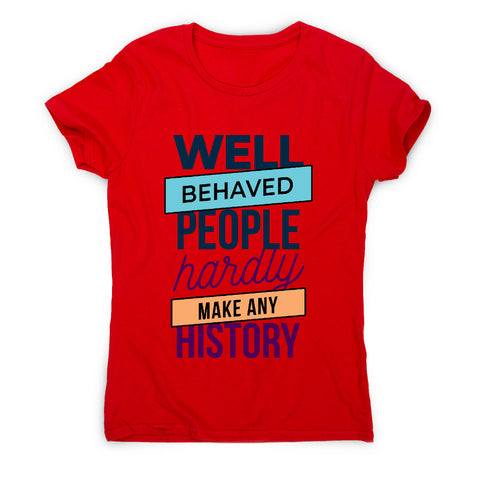Well behaved - funny sarcastic women's t-shirt - Graphic Gear