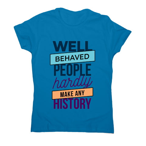 Well behaved - funny sarcastic women's t-shirt - Graphic Gear