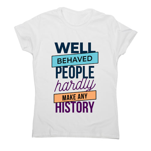 Well behaved - funny sarcastic women's t-shirt - Graphic Gear