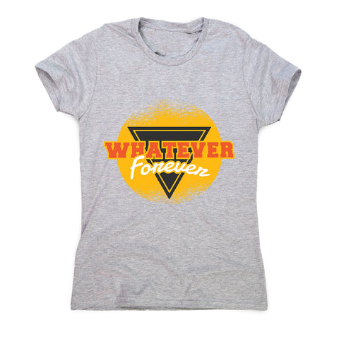 Whatever forever retro - women's funny premium t-shirt - Graphic Gear