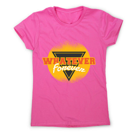 Whatever forever retro - women's funny premium t-shirt - Graphic Gear