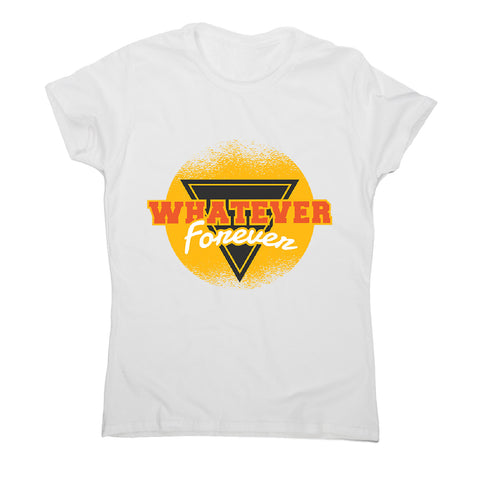 Whatever forever retro - women's funny premium t-shirt - Graphic Gear