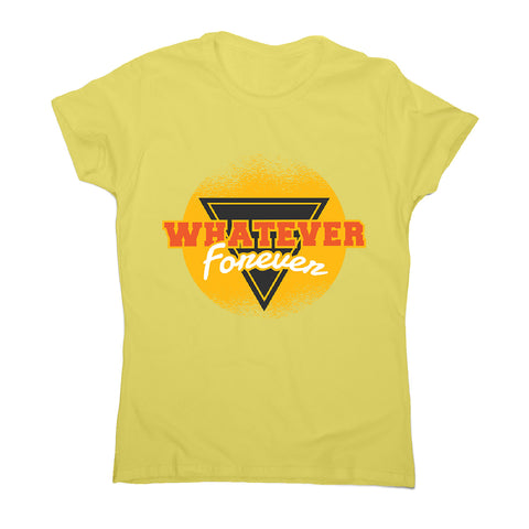 Whatever forever retro - women's funny premium t-shirt - Graphic Gear