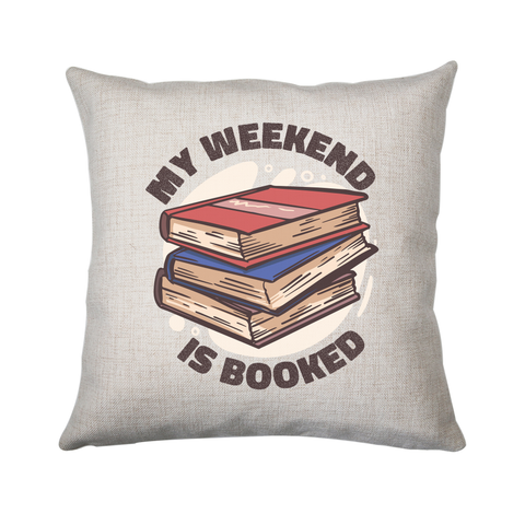 Weekend is booked cushion 40x40cm Cover Only