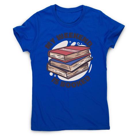 Weekend is booked women's t-shirt Blue