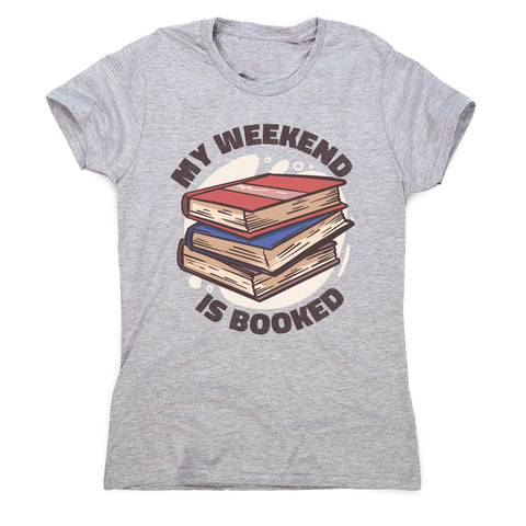 Weekend is booked women's t-shirt Grey
