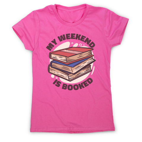Weekend is booked women's t-shirt Pink