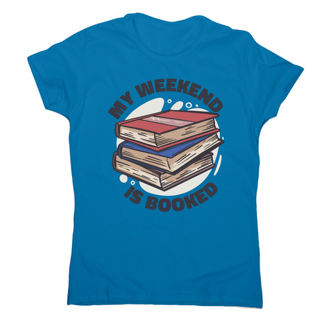 Weekend is booked women's t-shirt Sapphire