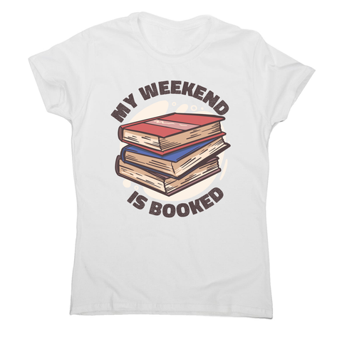 Weekend is booked women's t-shirt White