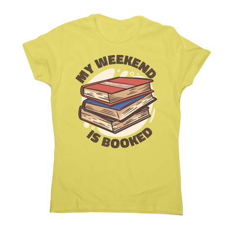 Weekend is booked women's t-shirt Yellow