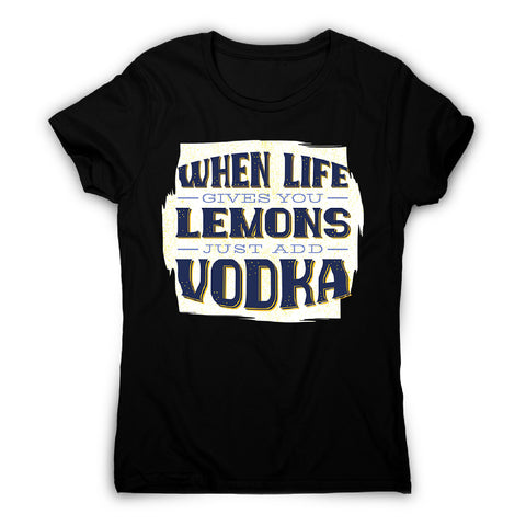 When life gives you lemons - women's funny premium t-shirt - Graphic Gear