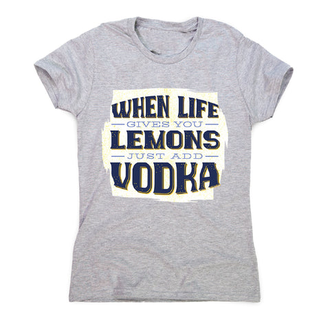 When life gives you lemons - women's funny premium t-shirt - Graphic Gear