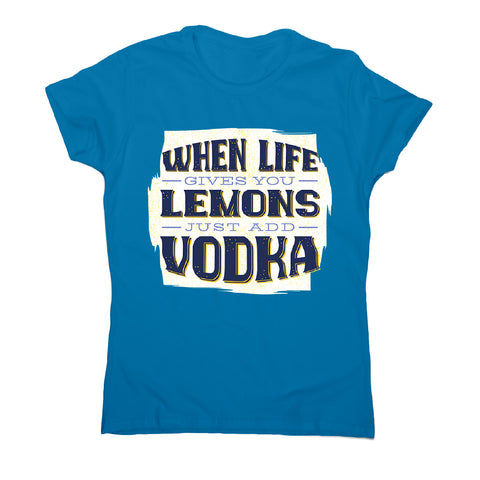 When life gives you lemons - women's funny premium t-shirt - Graphic Gear