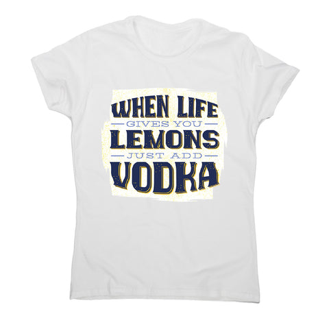 When life gives you lemons - women's funny premium t-shirt - Graphic Gear