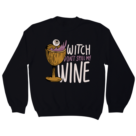 Wine drink witch quote sweatshirt Black