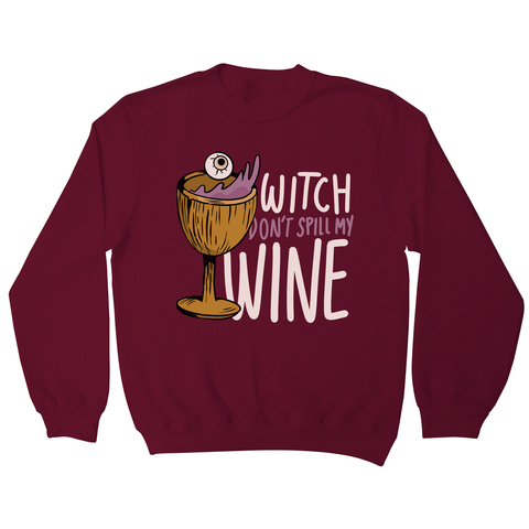 Wine drink witch quote sweatshirt Burgundy