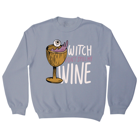 Wine drink witch quote sweatshirt Grey