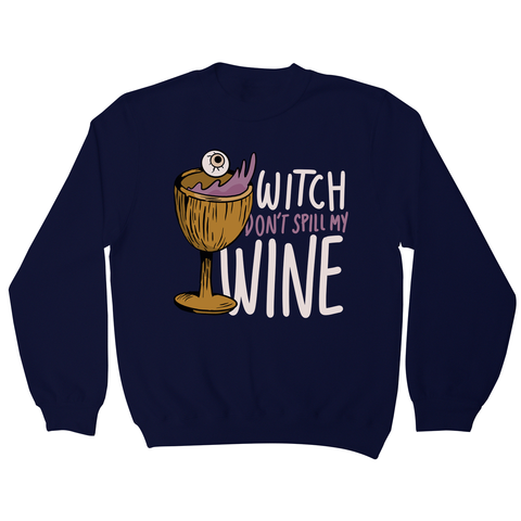 Wine drink witch quote sweatshirt Navy