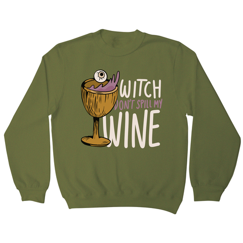 Wine drink witch quote sweatshirt Olive Green
