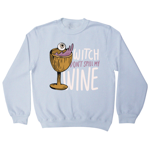 Wine drink witch quote sweatshirt White