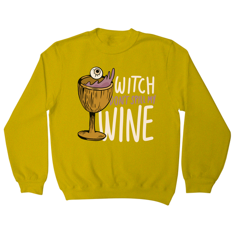 Wine drink witch quote sweatshirt Yellow