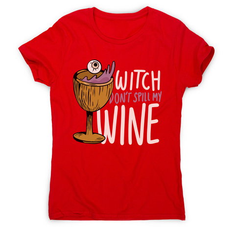 Wine drink witch quote women's t-shirt Red