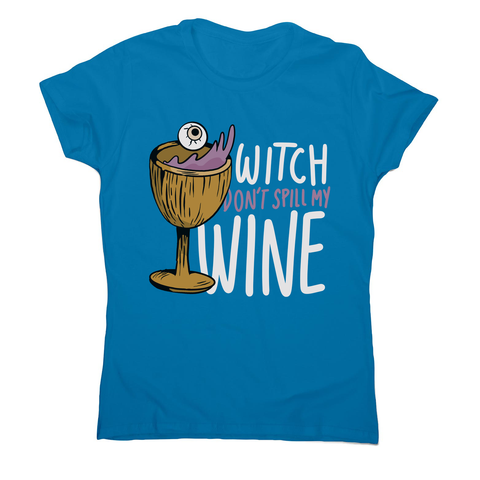 Wine drink witch quote women's t-shirt Sapphire