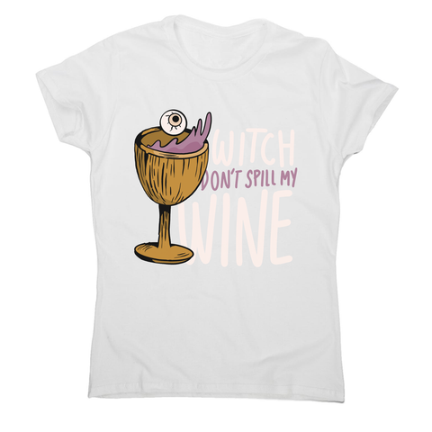 Wine drink witch quote women's t-shirt White