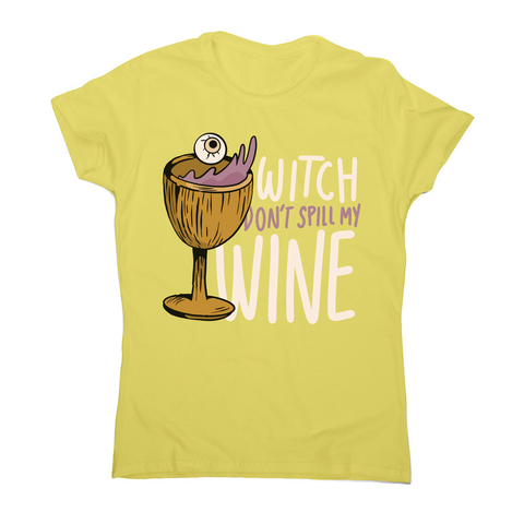 Wine drink witch quote women's t-shirt Yellow