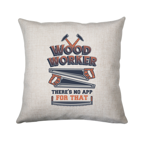 Wood worker quote cushion 40x40cm Cover Only