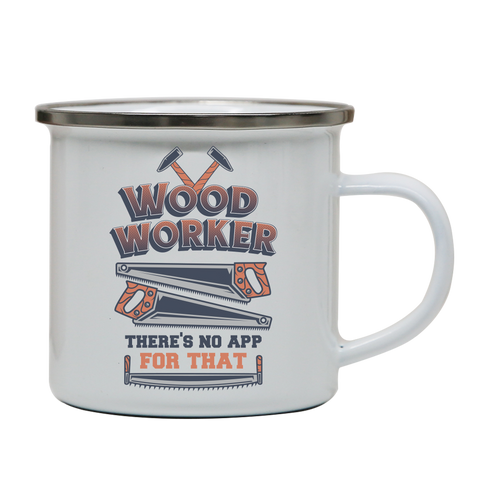Wood worker quote enamel camping mug White