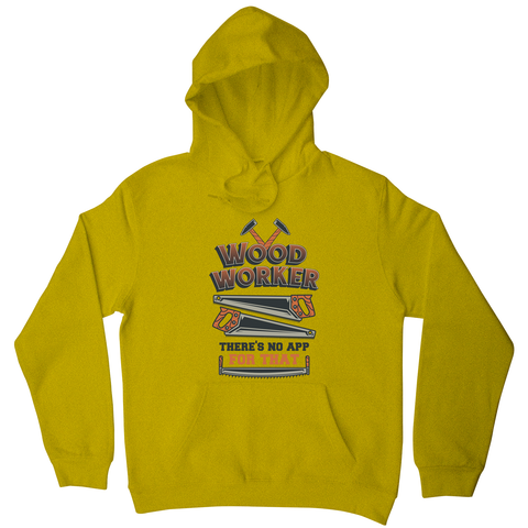 Wood worker quote hoodie Yellow