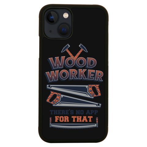Wood worker quote iPhone case iPhone 13