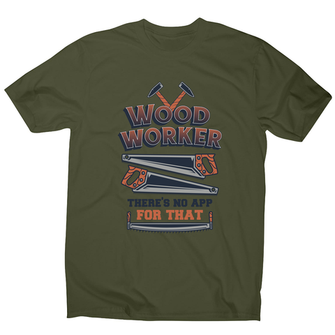 Wood worker quote men's t-shirt Military Green