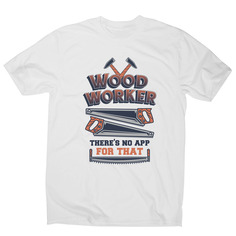 Wood worker quote men's t-shirt White