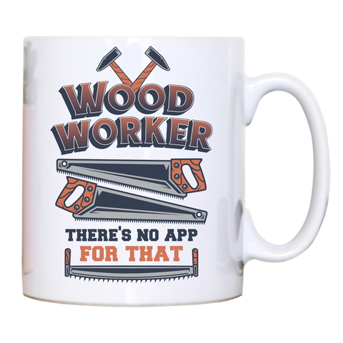 Wood worker quote mug coffee tea cup White