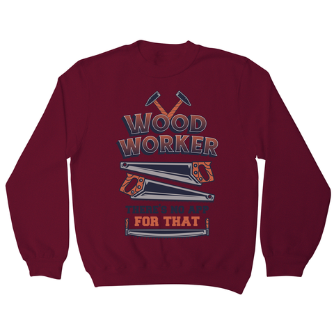 Wood worker quote sweatshirt Burgundy