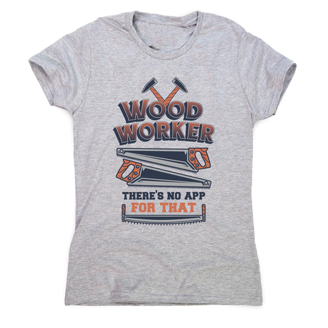 Wood worker quote women's t-shirt Grey