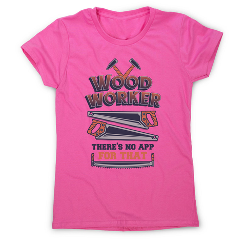 Wood worker quote women's t-shirt Pink